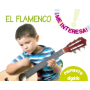Proyecto “El flamenco”. Colección ¡Me interesa! Algaida +